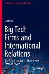 Big Tech Firms and International Relations - The Role of the Nation-State in New Forms of Power