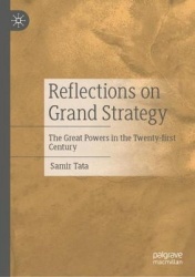 Reflections on Grand Strategy : The Great Powers in the Twenty-first Century