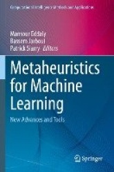 Metaheuristics for Machine Learning - New Advances and Tools