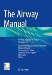 The Airway Manual : Practical Approach to Airway Management
