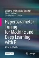 Hyperparameter Tuning for Machine and Deep Learning with R - A Practical Guide