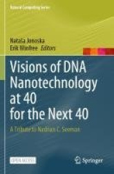 Visions of DNA Nanotechnology at 40 for the Next 40 - A Tribute to Nadrian C. Seeman