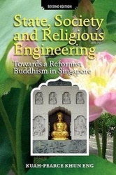 State, Society and Religious Engineering - Towards a Reformist Buddhism in Singapore