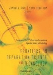 Frontiers On Separation Science And Technology, Proceedings Of The 4th International Conference