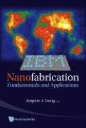 NANOFABRICATION: FUNDAMENTALS AND APPLICATIONS