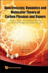 Spectroscopy, Dynamics And Molecular Theory Of Carbon Plasmas And Vapors: Advances In The Understanding Of The Most Complex High