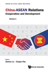 CHINA-ASEAN RELATIONS: COOPERATION AND DEVELOPMENT (VOLUME 1)