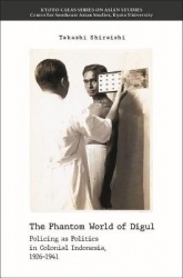 The Phantom World of Digul - Policing As Politics in Colonial Indonesia, 1926-1941