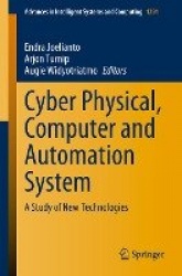 Cyber Physical, Computer and Automation System : A Study of New Technologies