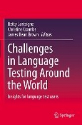 Challenges in Language Testing Around the World - Insights for language test users