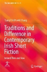 Traditions and Difference in Contemporary Irish Short Fiction - Ireland Then and Now