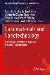 Nanomaterials and Nanotechnology - Biomedical, Environmental, and Industrial Applications