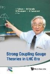 STRONG COUPLING GAUGE THEORIES IN LHC ERA - PROCEEDINGS OF THE WORKSHOP IN HONOR OF TOSHIHIDE MASKAWA'S 70TH BIRTHDAY AND 35TH A