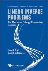 LINEAR INVERSE PROBLEMS: THE MAXIMUM ENTROPY CONNECTION (WITH CD-ROM)
