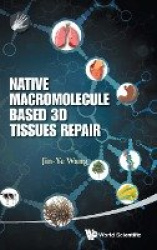 NATIVE MACROMOLECULE-BASED 3D TISSUES REPAIR