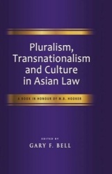Pluralism, Transnationalism and Culture in Asian Law - A Book on Honour of M. B. Hooker