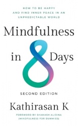 Mindfulness in 8 Days - How to Be Happy and Find Inner Peace in an Unpredictable World