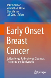 Early Onset Breast Cancer - Epidemiology, Pathobiology, Diagnosis, Treatment, and Survivorship