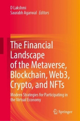 The Financial Landscape of the Metaverse, Blockchain, Web3, Crypto, and NFTs - Modern Strategies for Participating in the Virtua