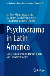 Psychodrama in Latin America - Social Transformation, Human Rights, and Collective Practice