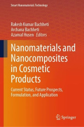 Nanomaterials and Nanocomposites in Cosmetic Products - Current status, Future Prospects, Formulation, and Application