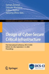 Design of Cyber-Secure Critical Infrastructure : First International Conference, DCS-CI 2026, Buford, GA, USA, September
