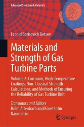 Materials and Strength of Gas Turbine Parts - Volume 2: Corrosion, High-Temperature Coatings, Non-Classical Strength Calculation
