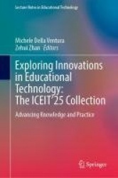 Exploring Innovations in Educational Technology: The ICEIT’25 Collection : Advancing Knowledge and Practice