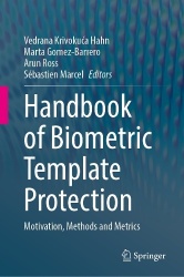 Handbook of Biometric Template Protection - Motivation, Methods and Metrics
