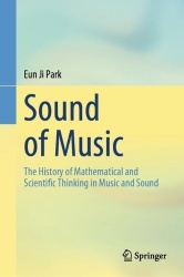 Sound of Music - The History of Mathematical and Scientific Thinking in Music and Sound