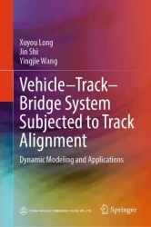 Vehicle–Track–Bridge System Subjected to Track Alignment - Dynamic Modeling and Applications
