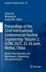 Proceedings of the 32nd International Conference on Nuclear Engineering—Volume 2; ICONE 2025, 22-26 June, Weihai, China :