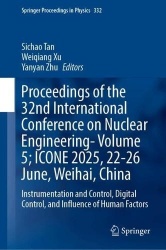 Proceedings of the 32nd International Conference on Nuclear Engineering- Volume 5; ICONE 2025, 22-26 June, Weihai, China :