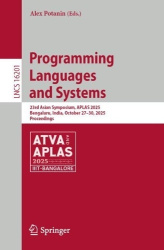 Programming Languages and Systems : 23rd Asian Symposium, APLAS 2025, Bengaluru, India, October 27–30, 2025, Proceedings