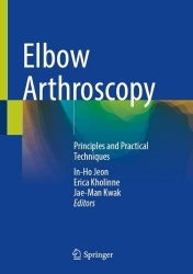 Elbow Arthroscopy - Principles and Practical Techniques
