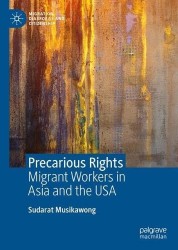 Precarious Rights - Migrant Workers in Asia and the USA