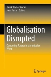 Globalisation Disrupted : Competing Futures in a Multipolar World
