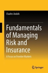 Fundamentals of Managing Risk and Insurance : A Focus on Frontier Markets
