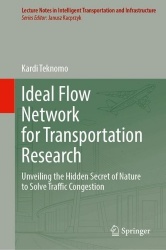 Ideal Flow Network for Transportation Research : Unveiling the Hidden Secret of Nature to Solve Traffic Congestion