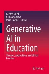 Generative AI in Education : Theories, Applications, and Ethical Frontiers