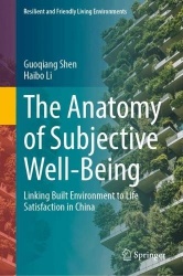The Anatomy of Subjective Well-Being : Linking Built Environment to Life Satisfaction in China