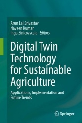 Digital Twin Technology for Sustainable Agriculture : Applications, Implementation and Future Trends