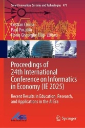 Proceedings of 24th International Conference on Informatics in Economy (IE 2025) - Recent Results in Education, Research, and Ap