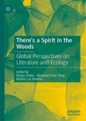 There’s a Spirit in the Woods : Global Perspectives on Literature and Ecology