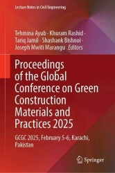 Proceedings of the Global Conference on Green Construction Materials and Practices 2025 - GCGC 2025, February 5-6, Karachi, Paki
