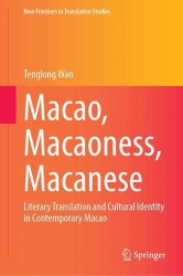 Macao, Macaoness, Macanese - Literary Translation and Cultural Identity in Contemporary Macao