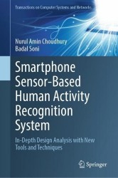 Smartphone Sensor-Based Human Activity Recognition System : In-Depth Design Analysis with New Tools and Techniques
