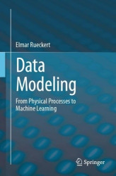 Data Modeling - From Physical Processes to Machine Learning