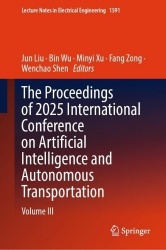 The Proceedings of 2025 International Conference on Artificial Intelligence and Autonomous Transportation : Volume III