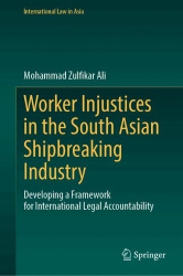 Worker Injustices in the South Asian Shipbreaking Industry - Developing a Framework for International Legal Accountability